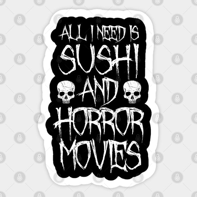 All I Need Is Sushi And Horror Movies Sticker by LunaMay